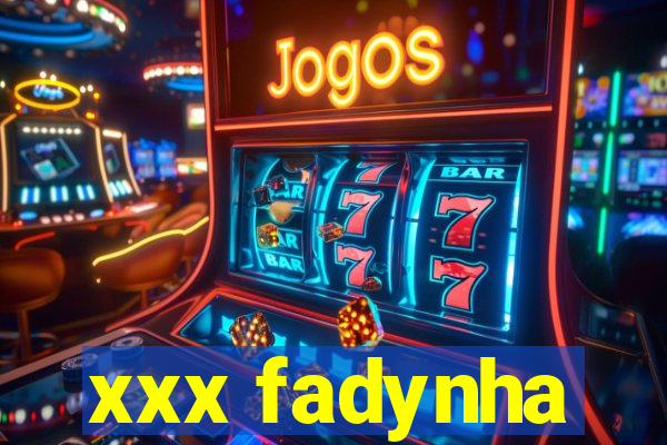 xxx fadynha